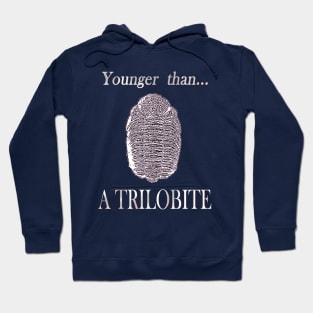 Younger than a Trilobite Hoodie